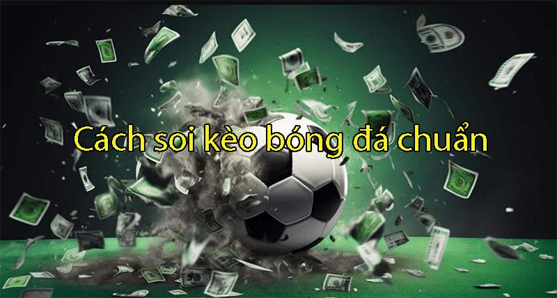 Soi kèo bóng đá – Cách đọc kèo , soi kèo hôm nay chuẩn uy tín 2025